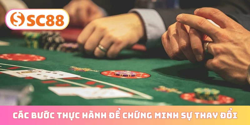 Các bước thực hành để chứng minh sự thay đổi