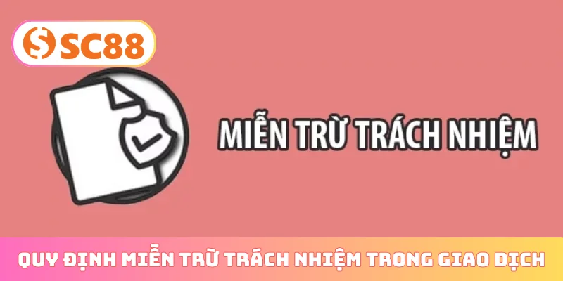 Quy định miễn trừ trách nhiệm trong giao dịch